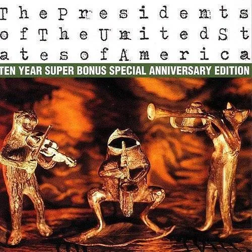 Presidents Of The United States Of America - The Presidents Of The United States Of America: Ten Year Super Bonus Special Anniversary Edition [Remaster]