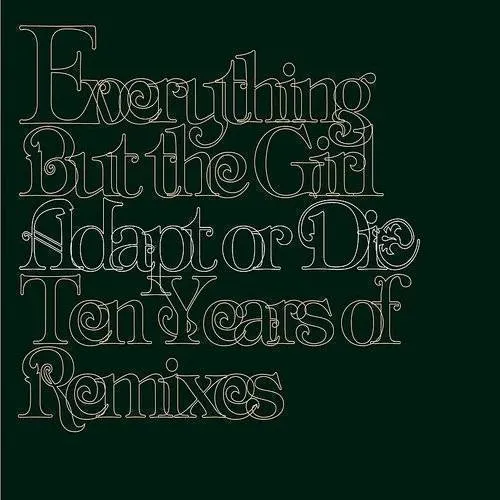Everything But The Girl - Adapt Or Die: 10 Years Of Remixes [Remastered] [Digipak]
