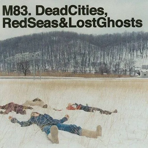 M83 - Dead Cities Red Seas & Lost Ghosts