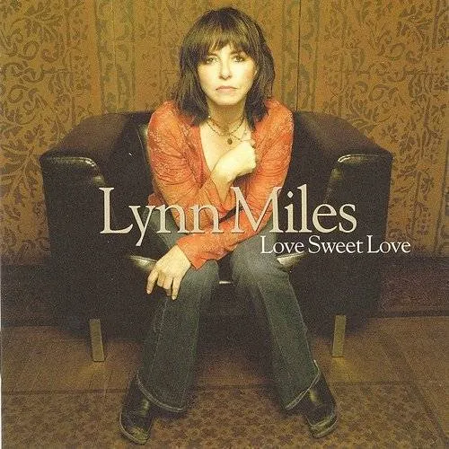 Lynn Miles - Love Sweet Love