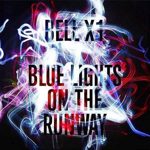 Bell X1 - Blue Lights on the Runway vinyl record cover