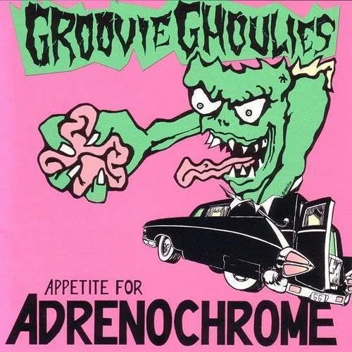 Groovie Ghoulies - Appetite For Adrenochrome