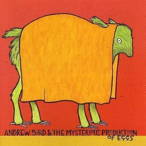 Andrew Bird - Mysterious Production Of Eggs