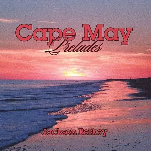 Jackson Berkey - Cape May Preludes