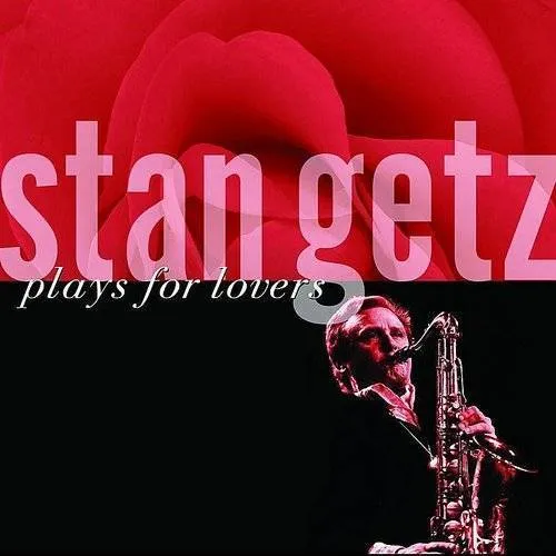 Stan Getz Plays for Lovers