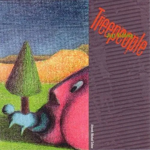Treepeople - Just Kidding
