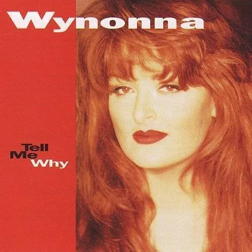 Wynonna Judd - Tell Me Why