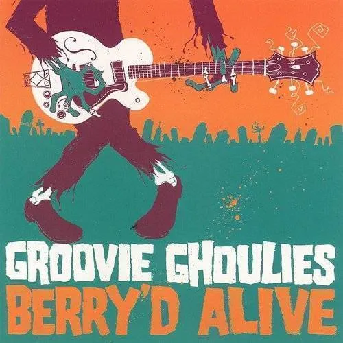 Groovie Ghoulies - Berry'd Alive