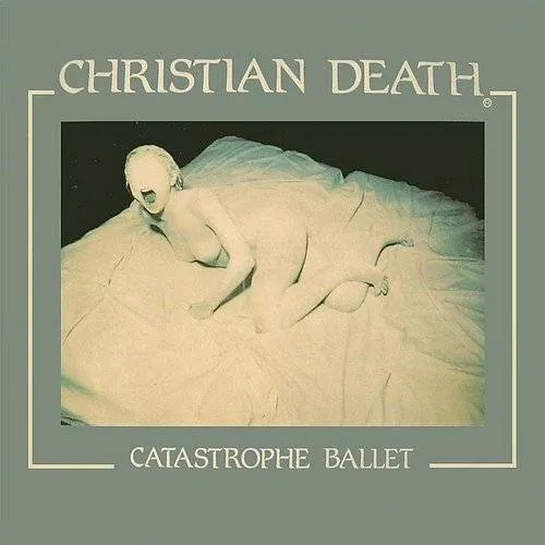 Christian Death - Catastrophe Ballet vinyl record cover