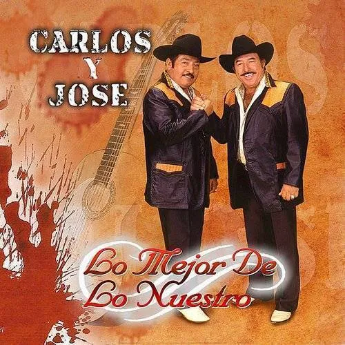 Carlos Y Jose - Lo Mejor De Los Nuestro