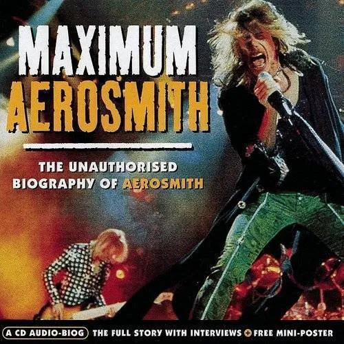 Chrome Dreams - CD Audio Series - Maximum Aerosmith: The Unauthorised Biography Of Aerosmith