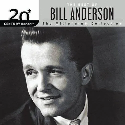 Bill Anderson - Millennium Collection-20th Century Masters