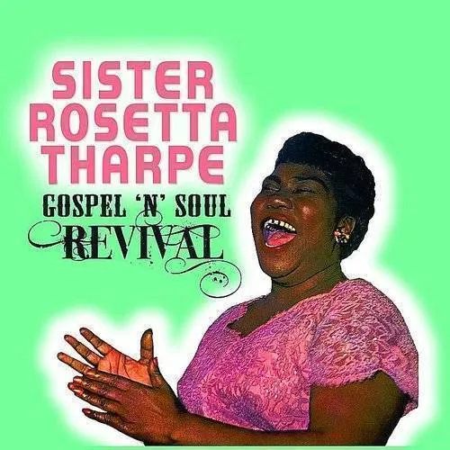 Sister Rosetta Tharpe - Gospel 'n' Soul Revival