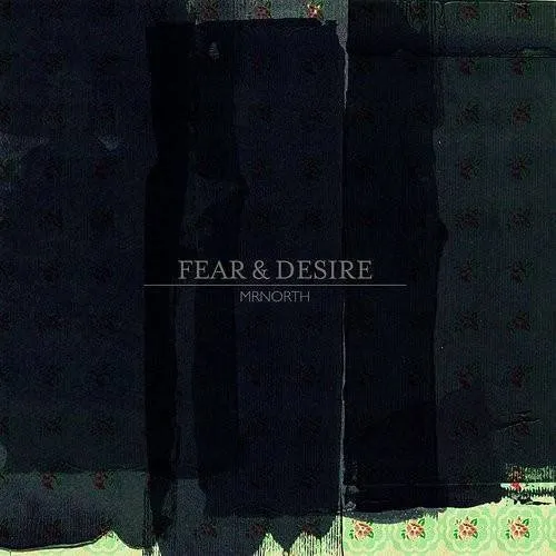 MrNorth - Fear & Desire *