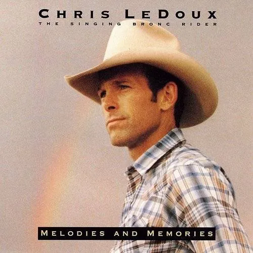Chris LeDoux - Melodies & Memories