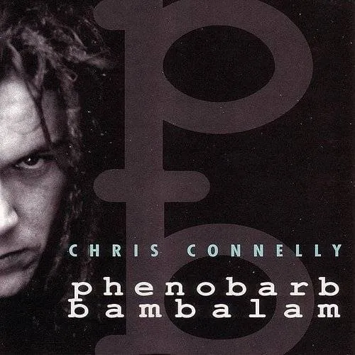 Chris Connelly - Phenobarb Bambalam (Uk)