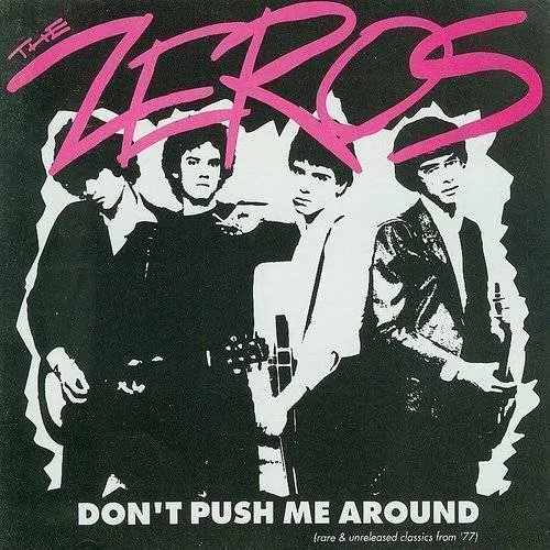 Zeros - Don't Push Me Around [Limited Edition]