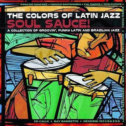 The Colors Of Latin Jazz: Soul Sacuce!