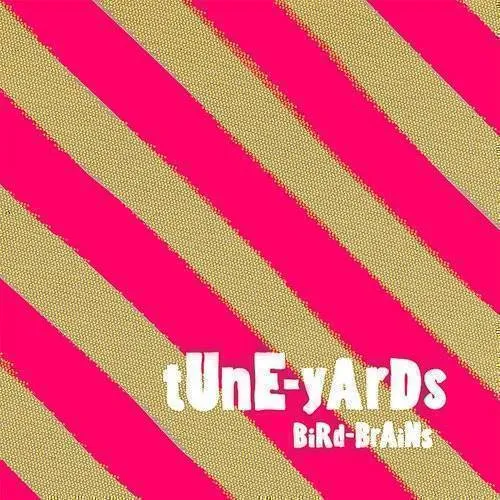 Tune-Yards - Bird-Brains
