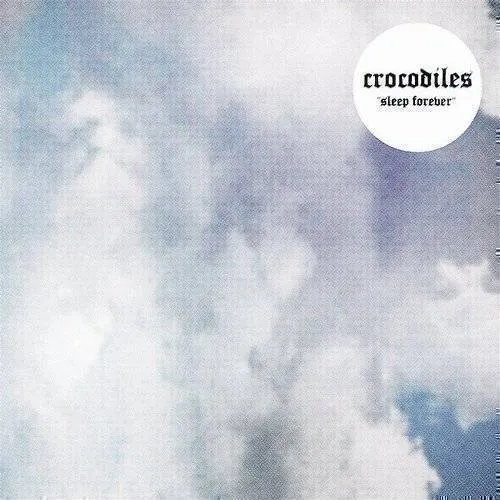 Crocodiles - Sleep Forever - Single [Vinyl]