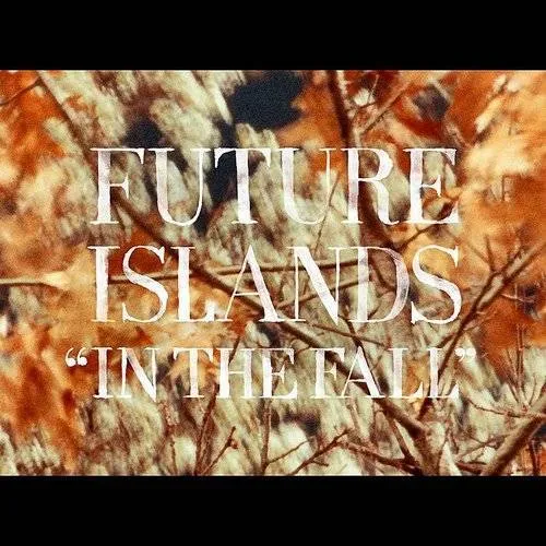 Future Islands - In the Fall [EP]