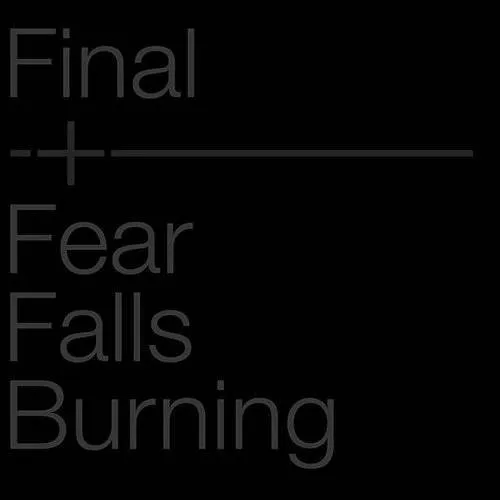 Final - Final + Fear Falls Burning *