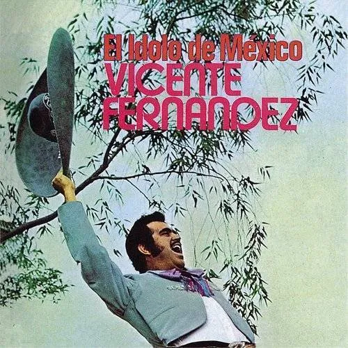 Vicente Fernandez - El Idolo De Mexico (Ger)