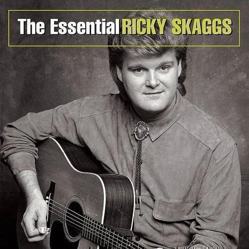 Ricky Skaggs - Essential Ricky Skaggs