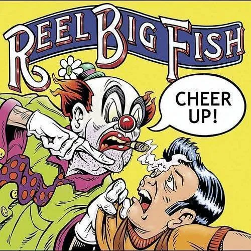 Reel Big Fish - Cheer Up (Bonus Tracks) vinyl record cover