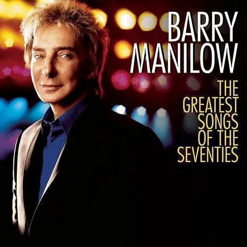 Barry Manilow - Greatest Songs Of The Seventies