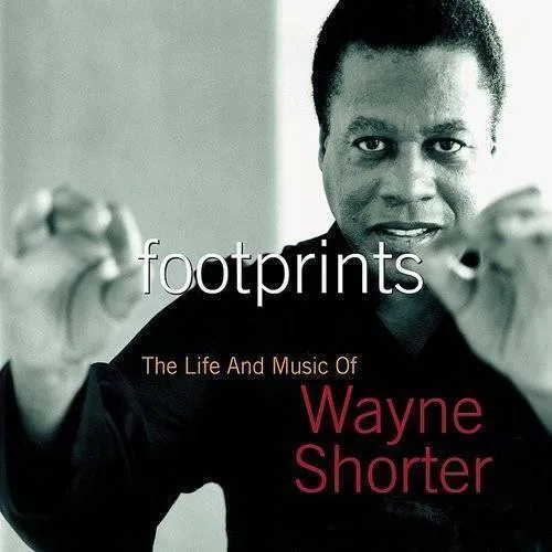 Footprints: The Life and Music of Wayne Shorter