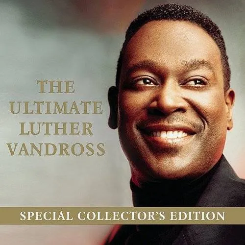 Luther Vandross - The Ultimate Luther Vandross [2006 Collector's Edition]