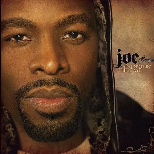 Joe - Ain't Nothing Like Me