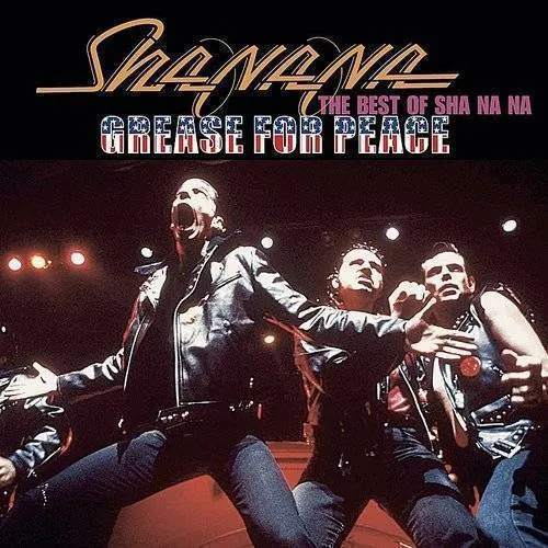 Grease For Peace: Best Of Sha Na Na