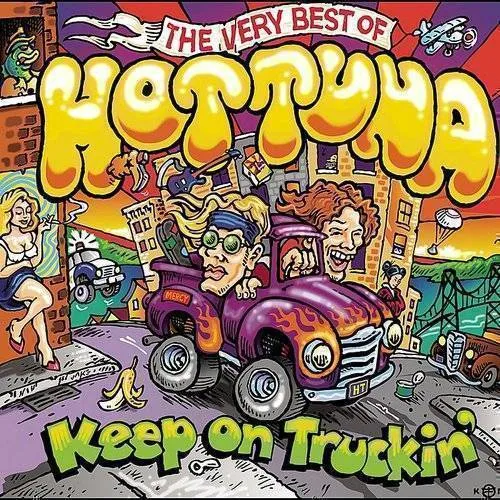 Hot Tuna - Keep on Truckin': The Very Best of Hot Tuna