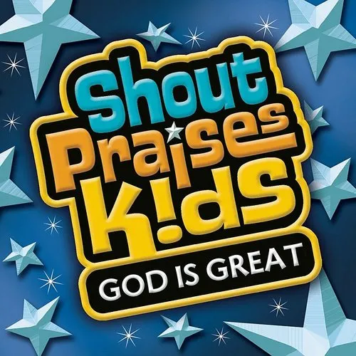 Shout Praises!: Kids God Is Great