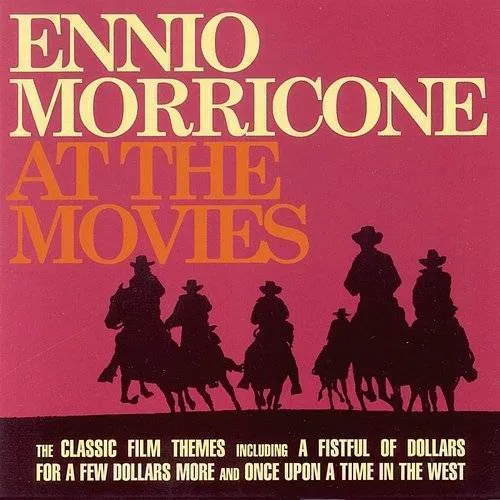 Ennio Morricone at the Movies: The Classic Film Themes