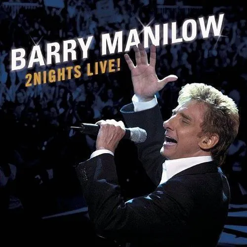 Barry Manilow - 2 Nights Live