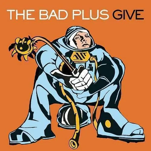 The Bad Plus - Give