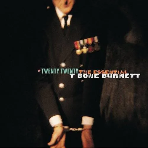 T Bone Burnett - Twenty Twenty: Essential T-Bone Burnett