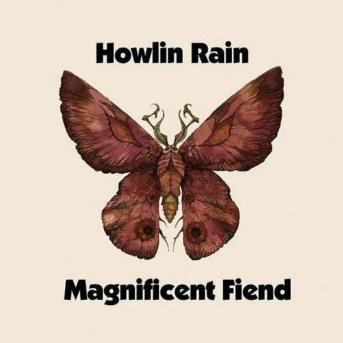 Howlin Rain - Magnificent Fiend