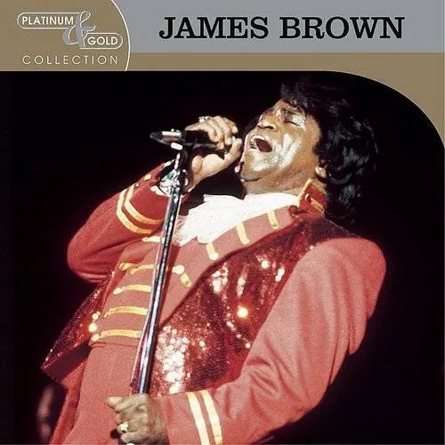 Platinum & Gold Collection: The Best Of James Brown
