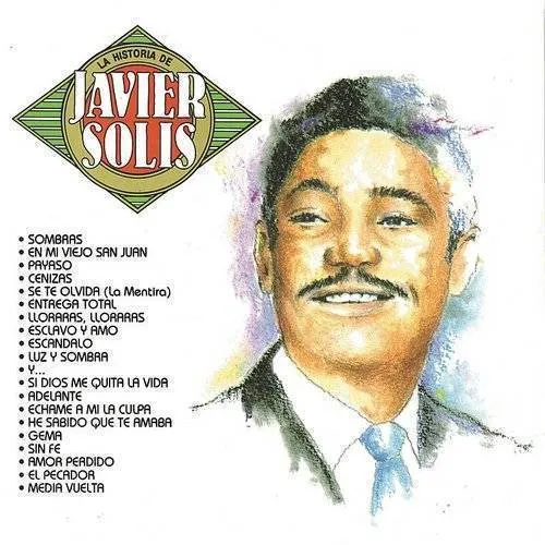 Javier Solís - La Historia De Javier Solis