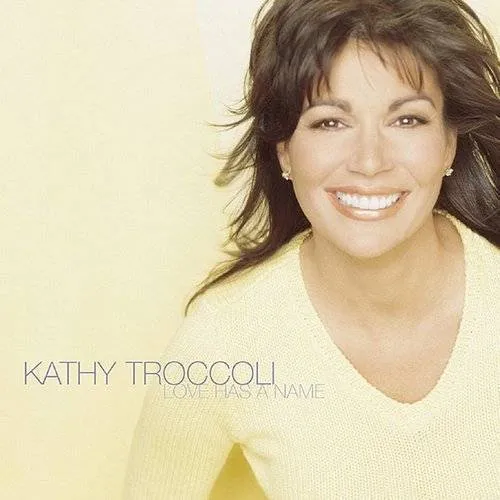 Kathy Troccoli - Love Has A Name