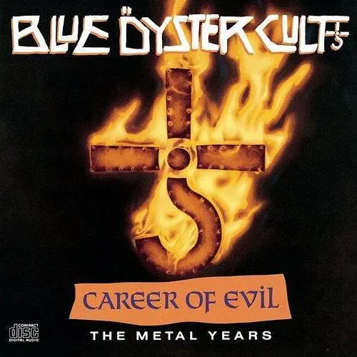 Blue Oyster Cult - Career of Evil: The Metal Years