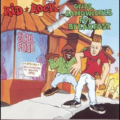Kid Rock - Grits Sandwiches For Breakfast