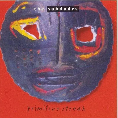 Subdudes - Primitive Streak