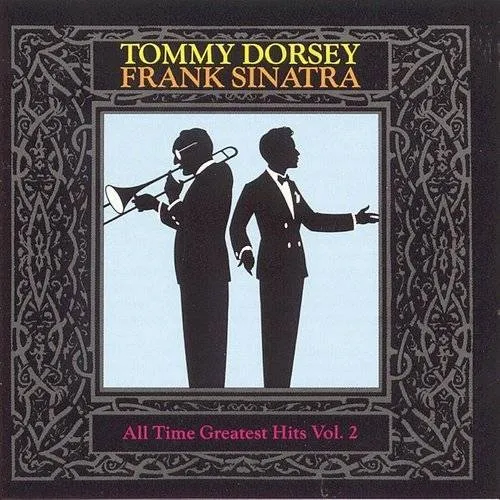 Tommy Dorsey (Trombone) - All-Time Greatest Dorsey/Sinatra Hits, Vol. 2