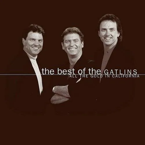 The Best of the Gatlins: All the Gold in California