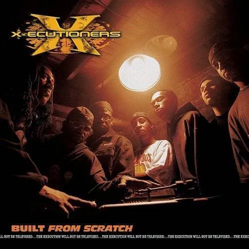 X-Ecutioners - Built From Scratch [Clean] [Bonus Tracks] [Edited]